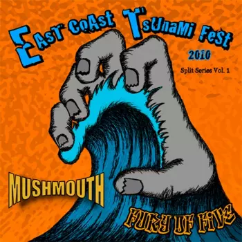 Mushmouth: East Coast Tsunami Fest 2010 Split Series Vol. 1