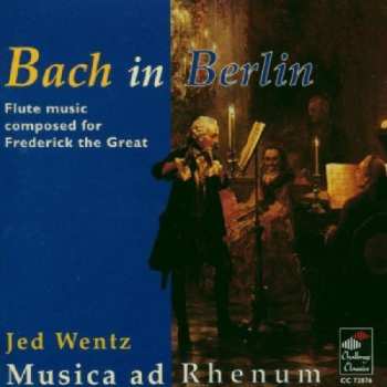Album Musica Ad Rhenum: Bach In Berlin, Flute Music Composed For Frederick The Great
