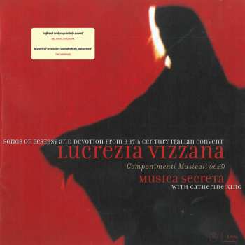 Album Musica Secreta: Lucrezia Vizzana: Componimenti Musicali (1623) - Songs Of Ecstasy And Devotion From a 17th Century Italian Convent