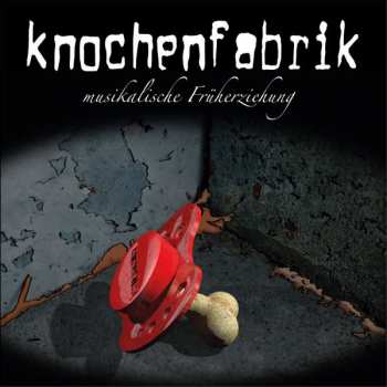 Album Knochenfabrik: Musikalische Früherziehung