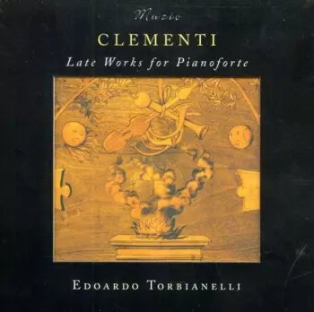 Muzio Clementi: Late Works For Pianoforte