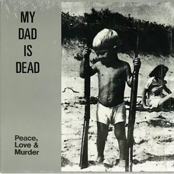 My Dad Is Dead: Peace, Love & Murder