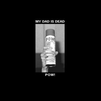LP My Dad Is Dead: Pow! CLR