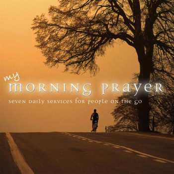 Album My Morning Prayer: Seven Daily Services For People: My Morning Prayer: Seven Daily Services For People