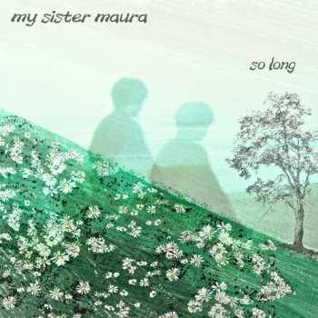 Album My Sister Maura: So Long
