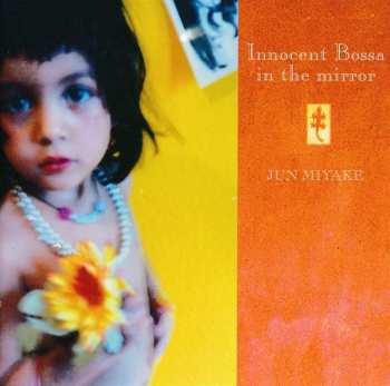 Album Myake,jun: Innocent Bossa In The Mirror