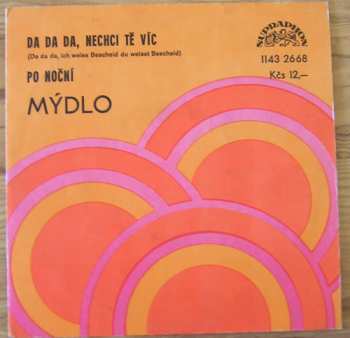 Album Mýdlo: Da Da Da, Nechci Tě Víc / Po Noční