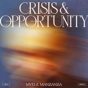 LP Myele Manzanza: Crisis & Opportunity (Vol​ 3) (Unfold)