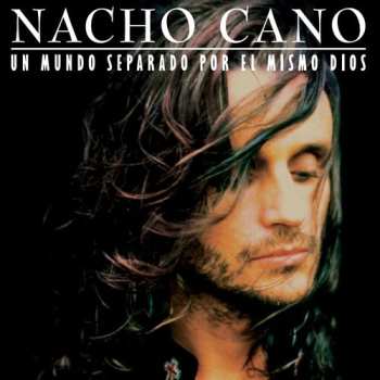 LP Nacho Cano: Un Mundo Separado Por El Mismo Dios
