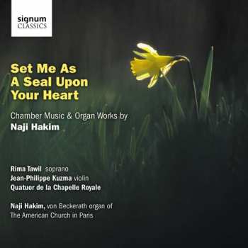 CD Naji Hakim: Set Me As A Seal Upon Your Heart Für Sopran & Orgel