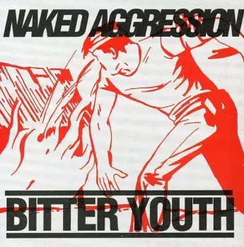 Naked Aggression: Bitter Youth