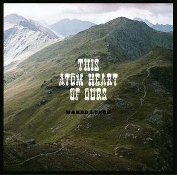 CD Naked Lunch: This Atom Heart Of Ours