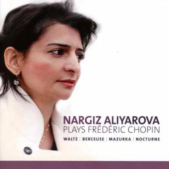 CD Nargiz Aliyarova: Plays Frédéric Chopin