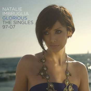 CD Natalie Imbruglia: Glorious: The Singles 97-07