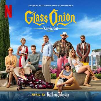 Album Nathan Johnson: Glass Onion: A Knives Out Mystery (Original Motion Picture Soundtrack)