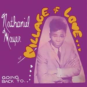 Album Nathaniel Mayer: Going Back To The Village Of Love