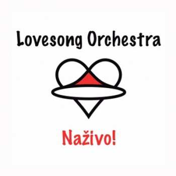 Album Lovesong Orchestra: Naživo!