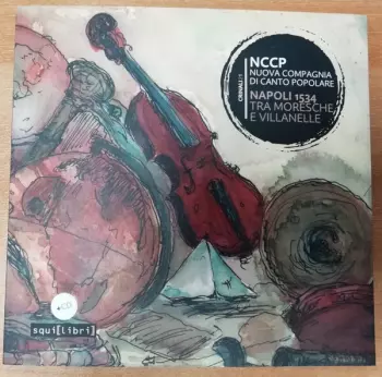 Nuova Compagnia Di Canto Popolare: Napoli 1534 Tra Moresche E Villanelle