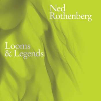 Album Ned Rothenberg: Looms & Legends