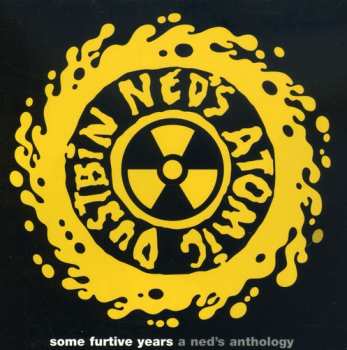 CD Ned's Atomic Dustbin: Some Furtive Years: A Ned's Anthology