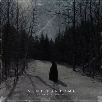 Neige Et Noirceur: Vent Fantôme
