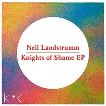 Neil Landstrumm: Knights Of Shame EP
