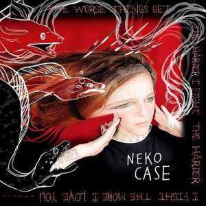 2LP/CD Neko Case: The Worse Things Get, The Harder I Fight, The Harder I Fight, The More I Love You DLX | LTD