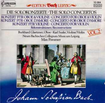 Album Johann Sebastian Bach: Die Solokonzerte - Konzert Für Oboe & Violine / Konzert Für Oboe D'amore / Konzert Für Violine - Rekonstruktionen Vol. 2