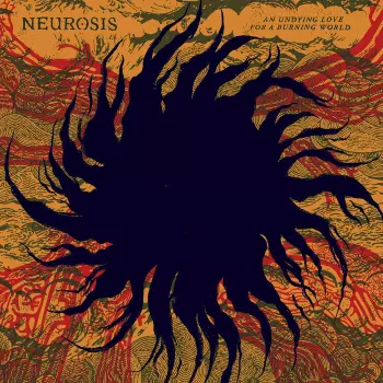 Neurosis: An Undying Love for a Burning World