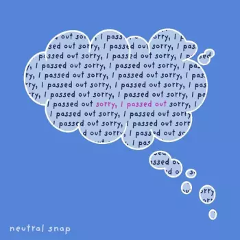 Neutral Snap: Sorry I Passed Out