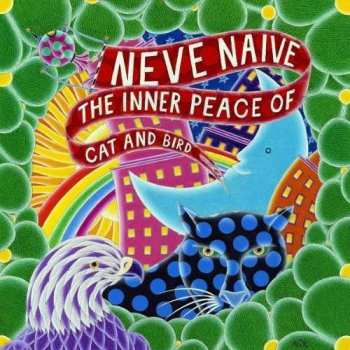 LP Neve Naive: The Inner Peace Of Cat And Bird LTD