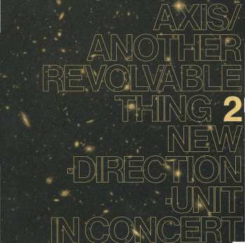 LP New Direction Unit: Axis​/​Another Revolvable Thing 2
