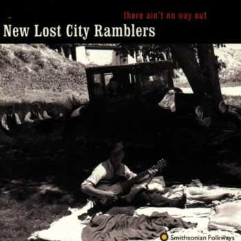 Album The New Lost City Ramblers: There Ain't No Way Out