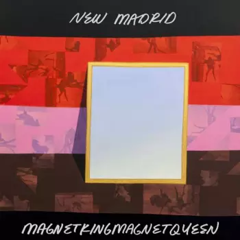 New Madrid: Magnetkingmagnetqueen