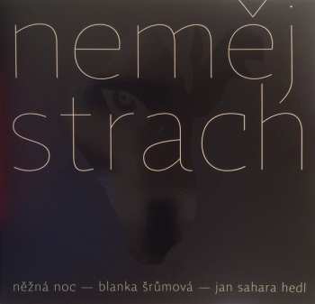 LP Jan Sahara Hedl: Neměj Strach
