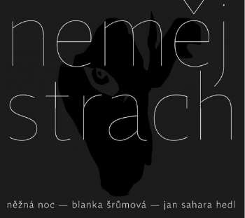 CD Jan Sahara Hedl: Neměj Strach