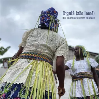 N'golá (São Tomé): Our Ancestors Swam To Shore