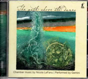 Album Nicola LeFanu: The Path Above The Dunes - Chamber Music By Nicola LeFanu | Performed By Gemini
