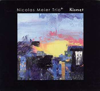 Album Nicolas Meier Trio+: Kismet