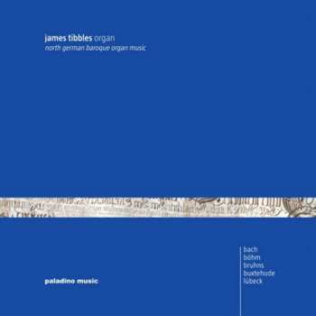 CD James Tibbles: North German Baroque Organ Music 
