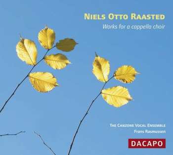 CD Niels Otto Raasted: Messe Für 4-6 Stimmigen Chor A Cappella Op.32
