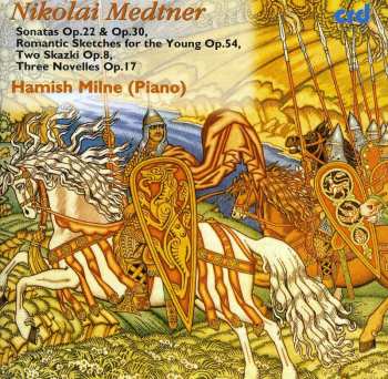Album Nikolai Medtner: Nicholas Medtner Piano Music - Sonatas - Hamish Milne