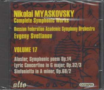 CD Russian State Symphony Orchestra: Complete Symphonic Works • Volume 17: Alastor, Symphonic Poem Op. 14; Lyric Concertino In G Major, Op. 32/3; Sinfonietta In A Minor, Op. 68/2 