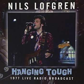 CD Nils Lofgren: Hanging Tough 1977 Live Radio Broadcast