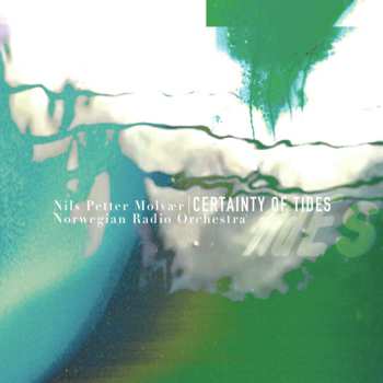 Album Nils Petter Molvær: Certainty Of Tides