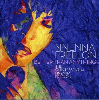 Better Than Anything: The Quintessential Nnenna Freelon