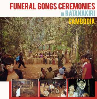 LP No Artist: Funeral Gongs Ceremonies In Ratanakiri Cambodia