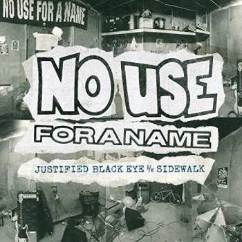 Album No Use For A Name: Justified Black Eye B/W Sidewalk