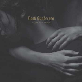 CD Noah Gundersen: Carry The Ghost