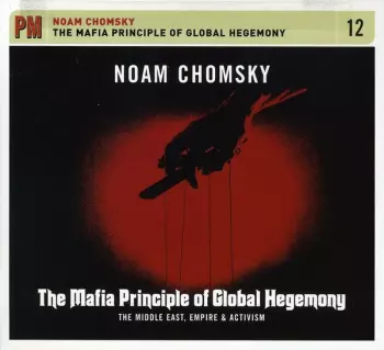 Noam Chomsky: The Mafia Principle of Global Hegemony: The Middle East, Empire & Activism